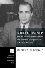 John Gerstner and the Renewal of Presbyterian and Reformed Evangelicalism in Modern America
