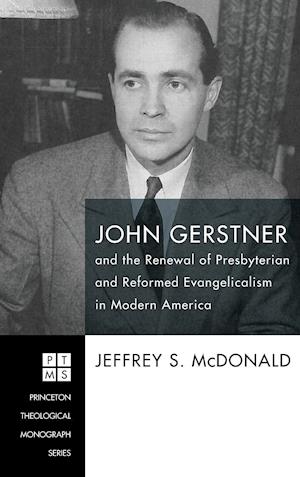 John Gerstner and the Renewal of Presbyterian and Reformed Evangelicalism in Modern America