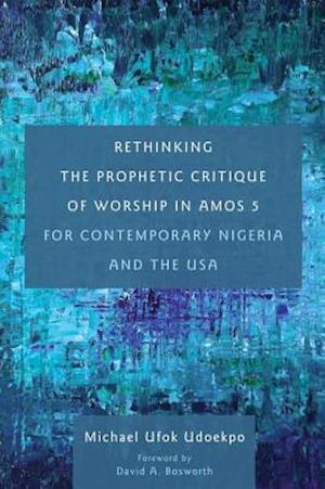 Rethinking the Prophetic Critique of Worship in Amos 5 for Contemporary Nigeria and the USA