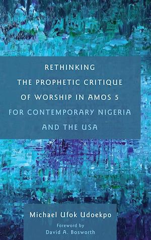 Rethinking the Prophetic Critique of Worship in Amos 5 for Contemporary Nigeria and the USA