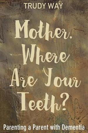 Mother, Where Are Your Teeth?