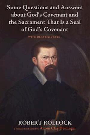 Some Questions and Answers about God's Covenant and the Sacrament That Is a Seal of God's Covenant