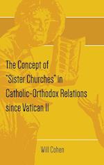 The Concept of Sister Churches in Catholic-Orthodox Relations Since Vatican II