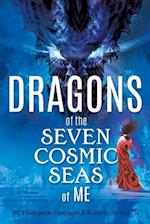 Dragons of the Seven Cosmic Seas of Me