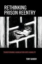 RETHINKING PRISON REENTRY