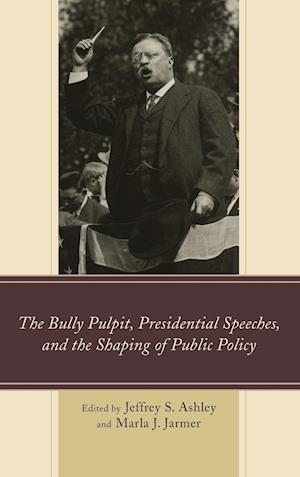 The Bully Pulpit, Presidential Speeches, and the Shaping of Public Policy