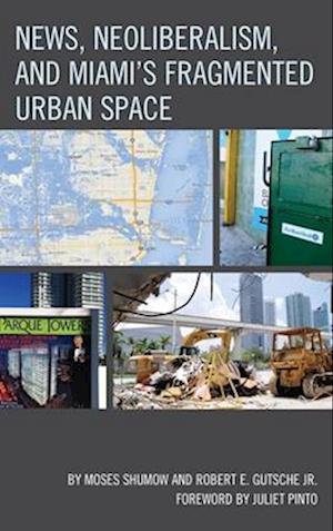 News, Neoliberalism, and Miami's Fragmented Urban Space