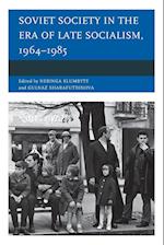 Soviet Society in the Era of Late Socialism, 1964-1985