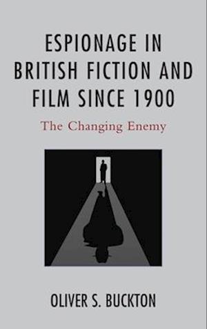 Espionage in British Fiction and Film since 1900