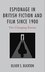 Espionage in British Fiction and Film since 1900