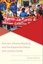 Activism, Alliance Building, and the Esperanza Peace and Justice Center