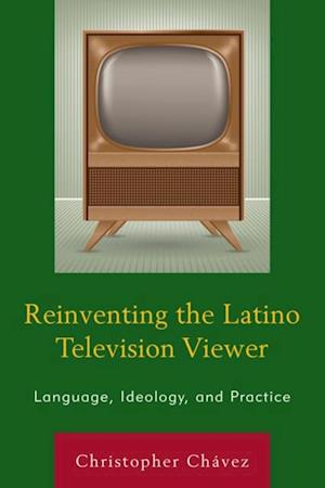 Reinventing the Latino Television Viewer