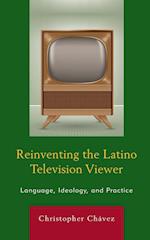 Reinventing the Latino Television Viewer