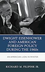 Dwight Eisenhower and American Foreign Policy During the 1960s