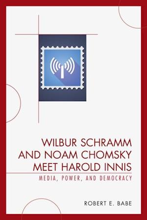 Wilbur Schramm and Noam Chomsky Meet Harold Innis