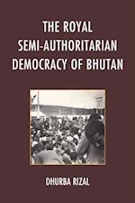 Royal Semi-Authoritarian Democracy of Bhutan