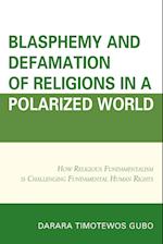 Blasphemy and Defamation of Religions in a Polarized World