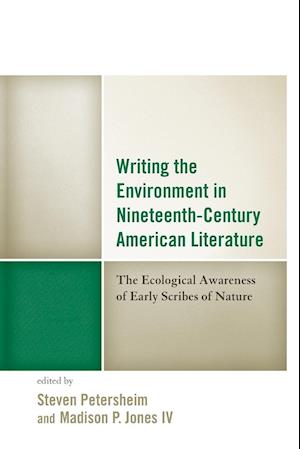 Writing the Environment in Nineteenth-Century American Literature