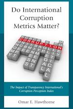 Do International Corruption Metrics Matter?