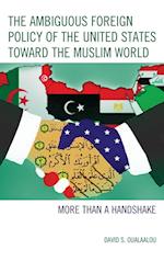 The Ambiguous Foreign Policy of the United States toward the Muslim World