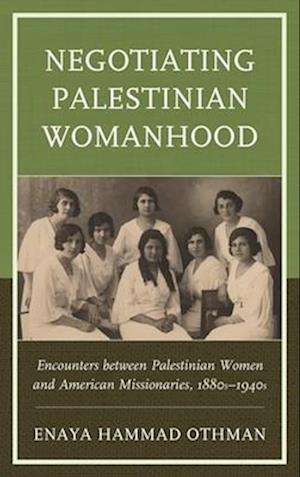 Negotiating Palestinian Womanhood