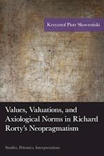 Values, Valuations, and Axiological Norms in Richard Rorty's Neopragmatism