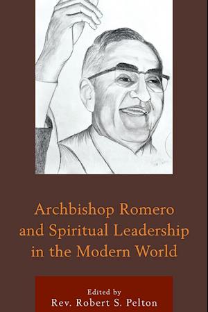 Archbishop Romero and Spiritual Leadership in the Modern World