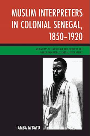 Muslim Interpreters in Colonial Senegal, 1850-1920