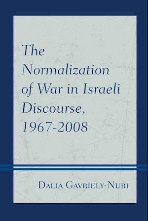 The Normalization of War in Israeli Discourse, 1967-2008