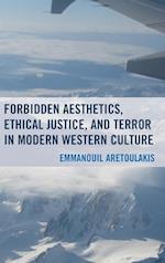 Forbidden Aesthetics, Ethical Justice, and Terror in Modern Western Culture