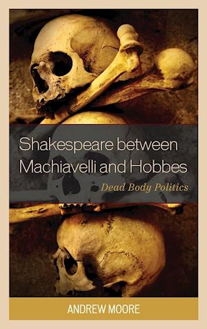 Shakespeare between Machiavelli and Hobbes