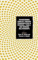 Transforming Conflict Through Communication in Personal, Family, and Working Relationships