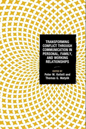 Transforming Conflict through Communication in Personal, Family, and Working Relationships