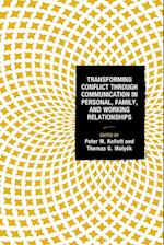 Transforming Conflict through Communication in Personal, Family, and Working Relationships