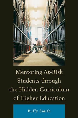 Mentoring At-Risk Students through the Hidden Curriculum of Higher Education
