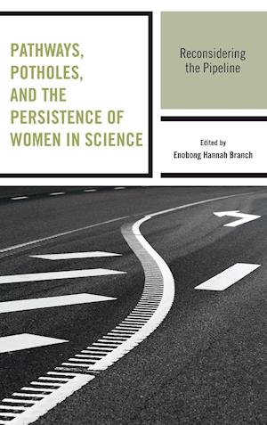 Pathways, Potholes, and the Persistence of Women in Science