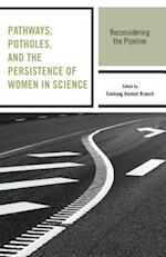 Pathways, Potholes, and the Persistence of Women in Science