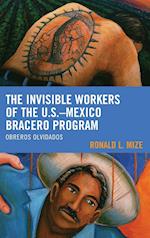 The Invisible Workers of the U.S.-Mexico Bracero Program