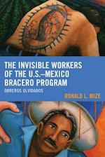Invisible Workers of the U.S.-Mexico Bracero Program