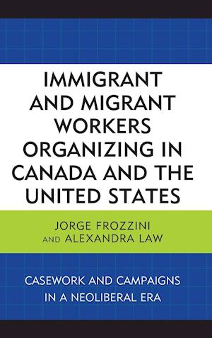 Immigrant and Migrant Workers Organizing in Canada and the United States