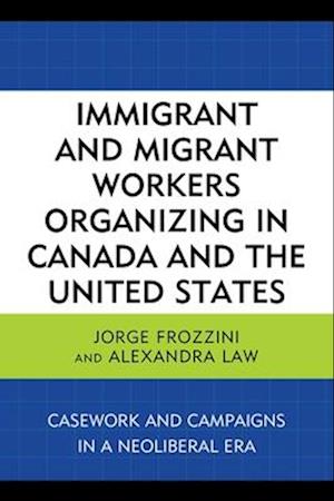 Immigrant and Migrant Workers Organizing in Canada and the United States