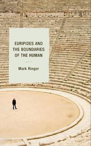 Euripides and the Boundaries of the Human