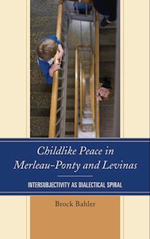 Childlike Peace in Merleau-Ponty and Levinas