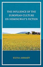 The Influence of the European Culture on Hemingway's Fiction