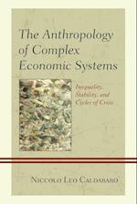 The Anthropology of Complex Economic Systems