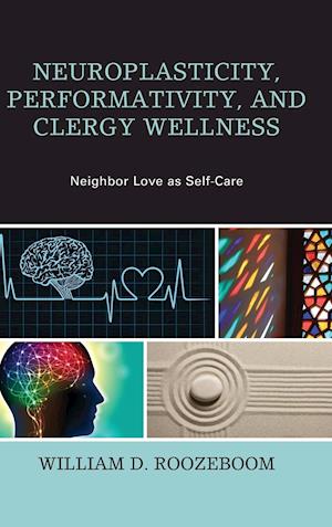 Neuroplasticity, Performativity, and Clergy Wellness