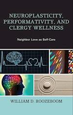 Neuroplasticity, Performativity, and Clergy Wellness