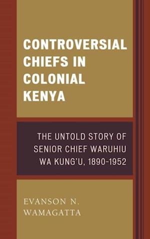 Controversial Chiefs in Colonial Kenya