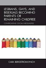 Lesbians, Gays, and Bisexuals Becoming Parents or Remaining Childfree