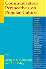 Communication Perspectives on Popular Culture